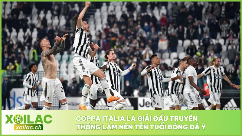 Cúp Quốc Gia Italia - Giải Đấu Hấp Dẫn Top Đầu Châu Âu 2 Coppa Italia là giải đấu truyền thống làm nên tên tuổi bóng đá Ý